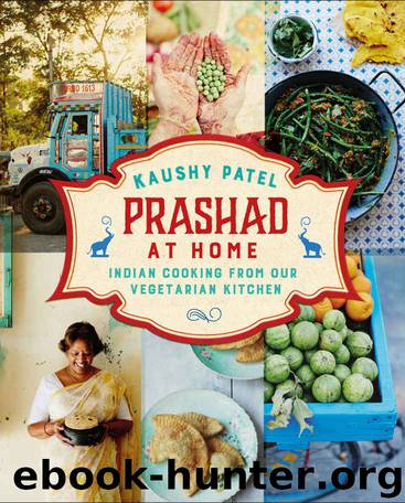 Prashad At Home: Everyday Indian Cooking from our Vegetarian Kitchen by Patel Kaushy