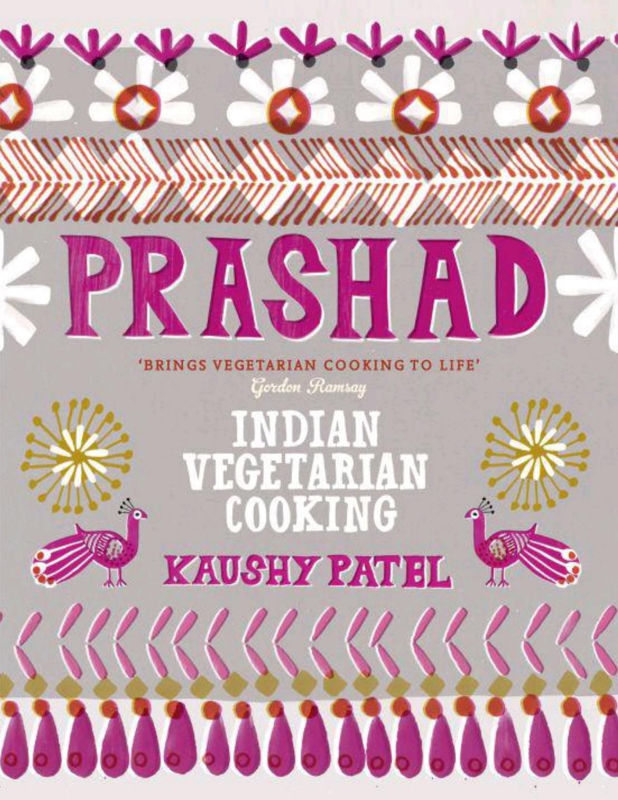 Prashad Cookbook Indian Vegetarian Cooking by Kaushy Patel