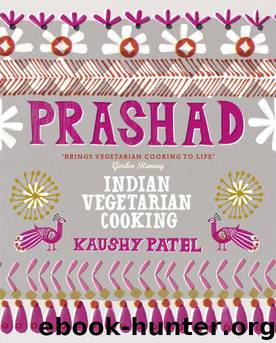 Prashad: Indian Vegetarian Cooking by Kaushy Patel
