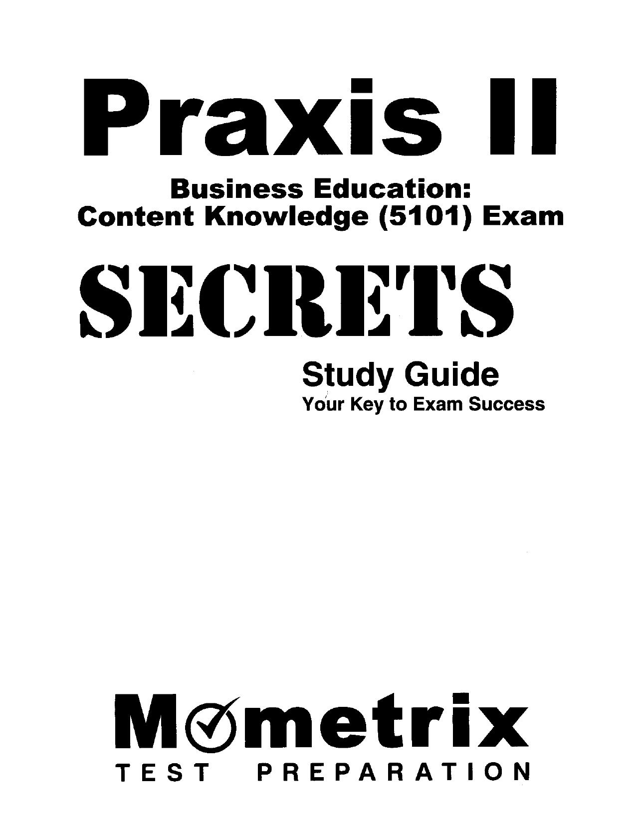 Praxis II Business Education: Content Knowledge (5101) Exam Secrets Study Guide: Praxis II Test Review for the Praxis II: Subject Assessments by Praxis II Exam Secrets Test Prep Team