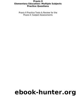 Praxis II Elementary Education: Multiple Subjects Practice Questions by Praxis II Exam Secrets Test Prep Staff