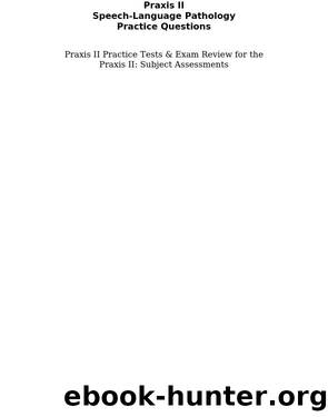 Praxis II Speech-Language Pathology Practice Questions by Praxis II Exam Secrets Test Prep Staff