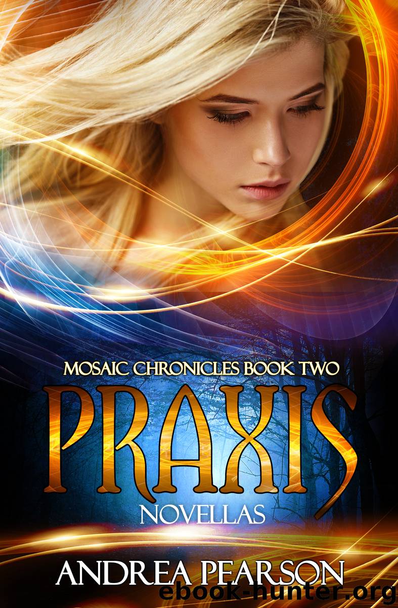 Praxis Novellas, Mosaic Chronicles Book Two by Andrea Pearson