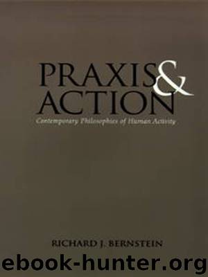 Praxis and Action by Bernstein Richard J.;