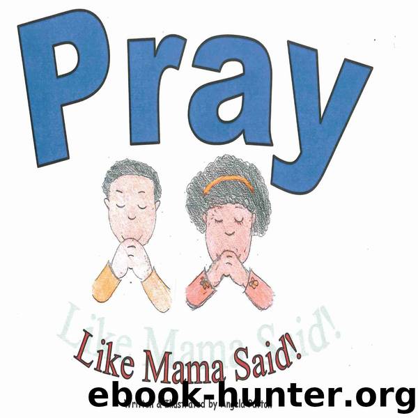 Pray Like Mama Said by Angela Patton