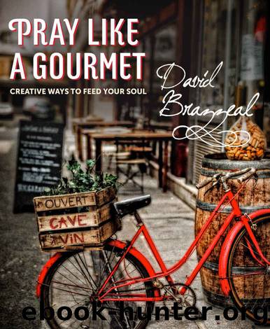 Pray Like a Gourmet by Brazzeal David