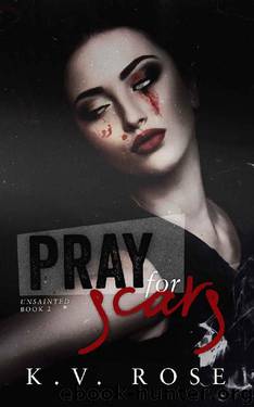 Pray for Scars (Unsainted Book 2) by K.V. Rose