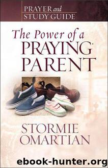 Prayer & Study Guide: The Power Of A Praying Parent by Stormie Omartian