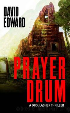 Prayer Drum: A Dirk Lasher Thriller (Operation: Just Cause Book 4) by David Edward
