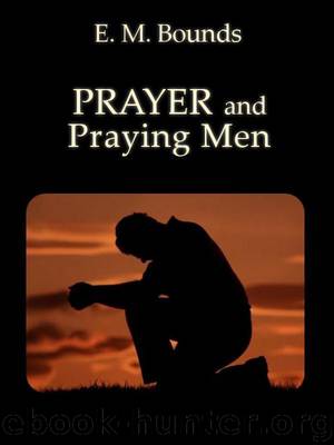 Prayer and Praying Men by Edward M. Bounds