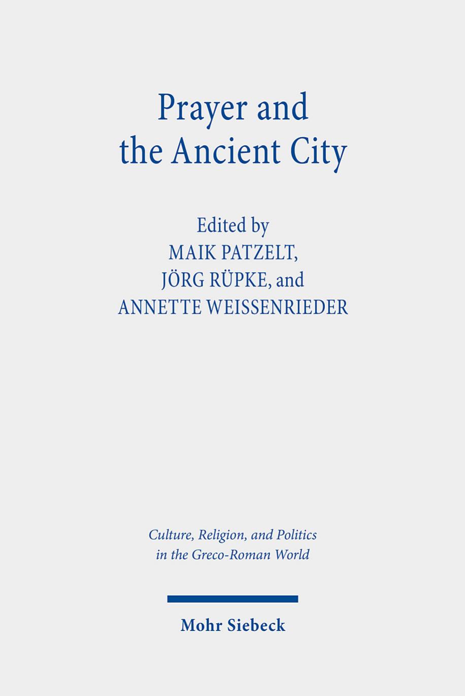 Prayer and the Ancient City by Maik Patzelt / Jörg Rüpke / Annette Weissenrieder