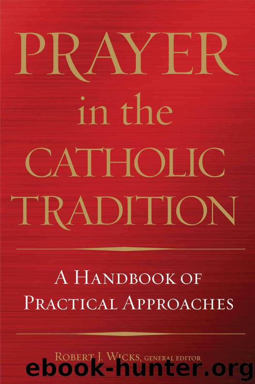 Prayer in the Catholic Tradition: A Handbook of Practical Approaches by Robert Wicks