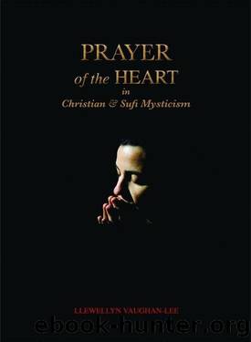 Prayer of the Heart in Christian and Sufi Mysticism by Llewellyn Vaughan-Lee