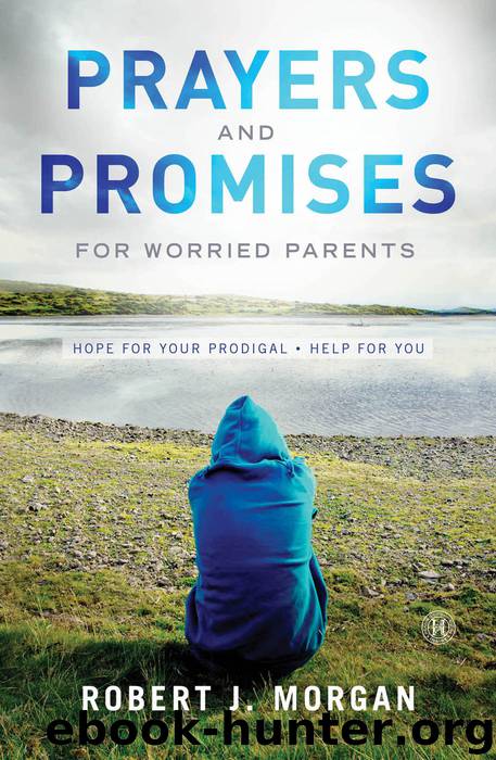 Prayers and Promises for Worried Parents by Robert J. Morgan