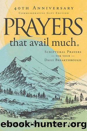 Prayers that Avail Much 40th Anniversary Revised and Updated Edition by Germaine Copeland