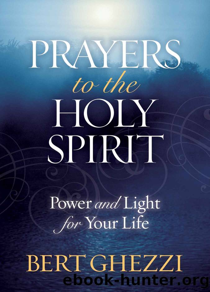 Prayers to the Holy Spirit: Power and Light for Your Life by Ghezzi Bert