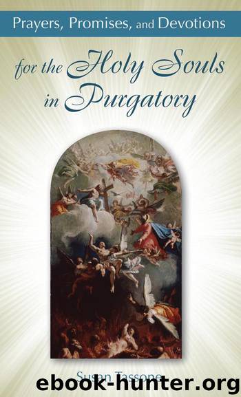 Prayers, Promises, and Devotions for the Holy Souls in Purgatory by Tassone Susan