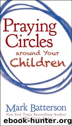 Praying Circles around Your Children by Mark Batterson