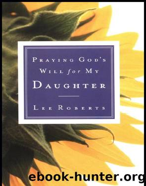 Praying God's Will for My Daughter by Lee Roberts