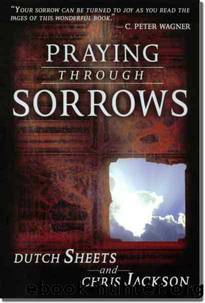 Praying Through Sorrow by Chris Jackson & Dutch Sheets