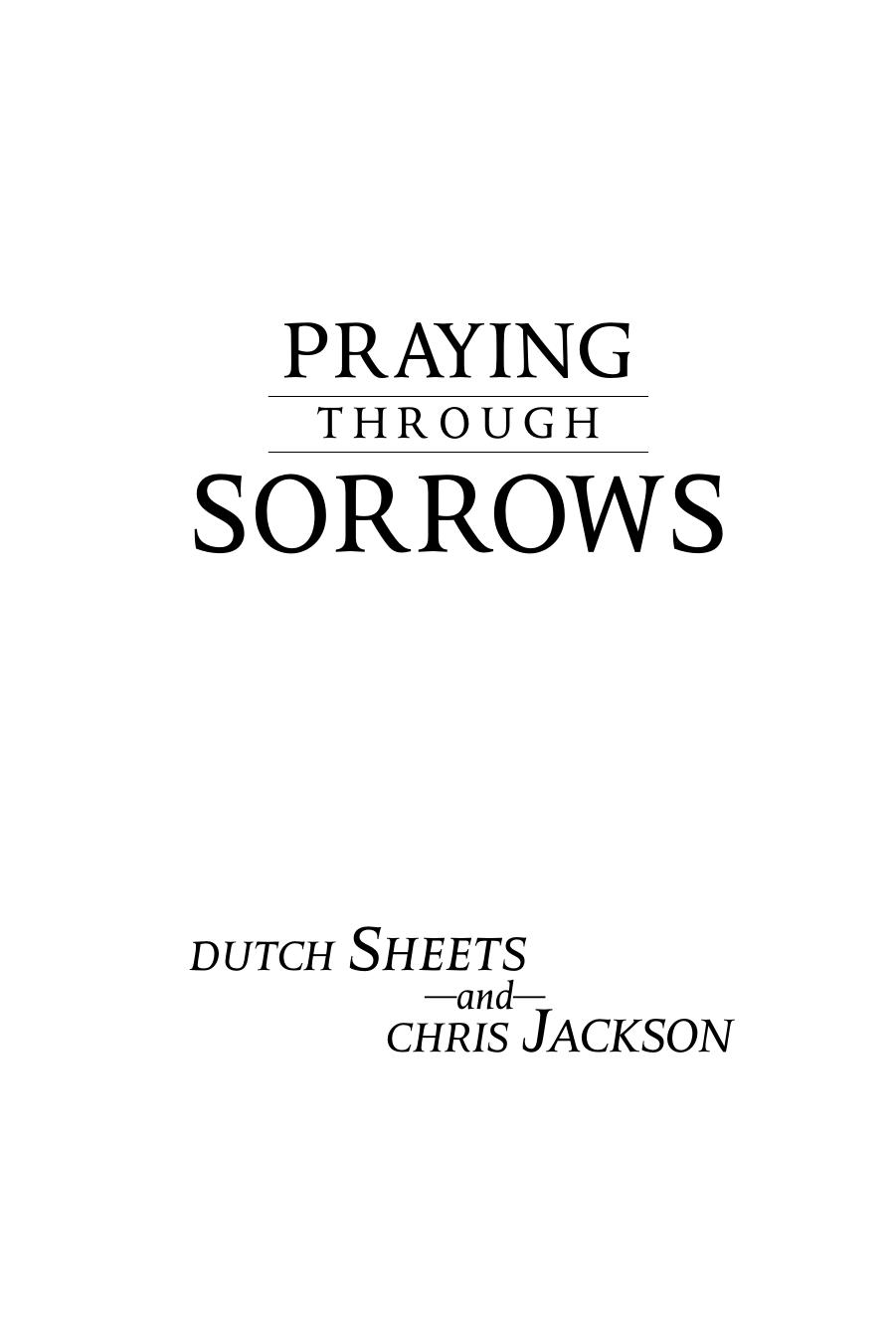 Praying Through Sorrow by Chris Jackson Dutch Sheets