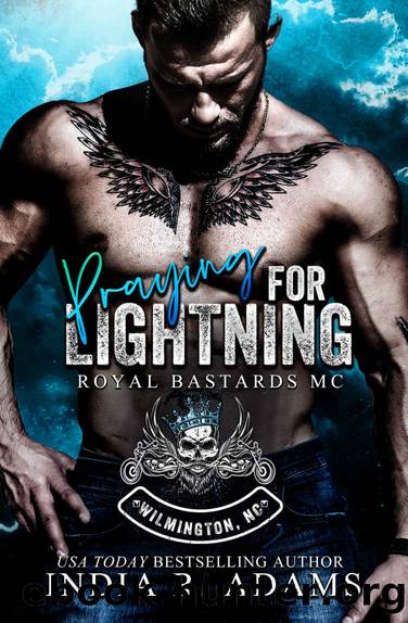 Praying for Lightning: Wilmington, NC Chapter (Royal Bastards MC) by India R. Adams