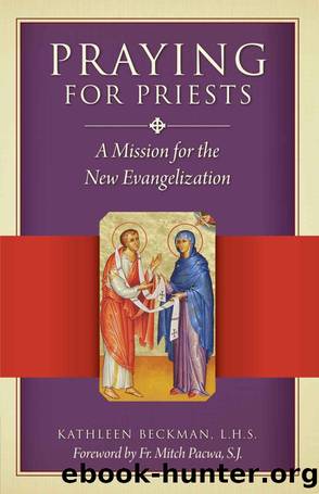 Praying for Priests: A Mission for the New Evangelization by Kathleen Beckman