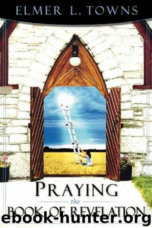 Praying the Book of Revelation by Elmer L. Towns