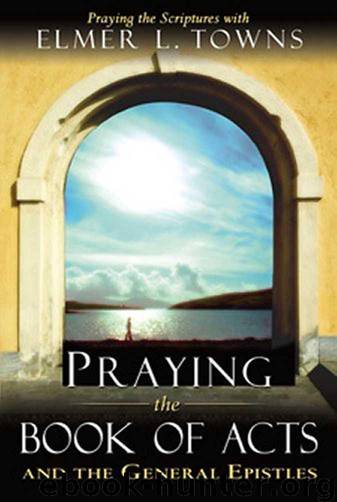 Praying the Books of Acts by Elmer L. Towns
