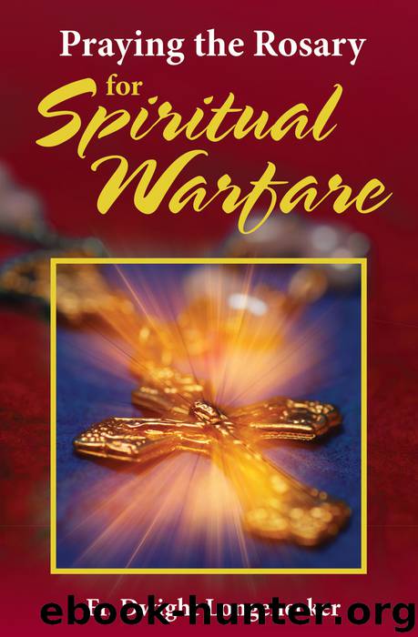 Praying the Rosary for Spiritual Warfare by Dwight Longenecker
