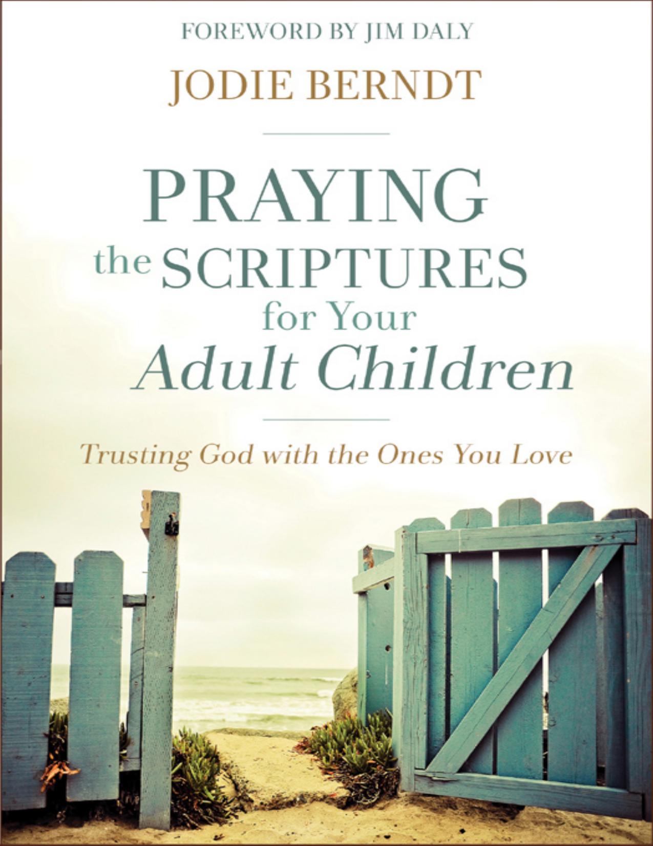 Praying the Scriptures for Your Adult Children by Jodie Berndt
