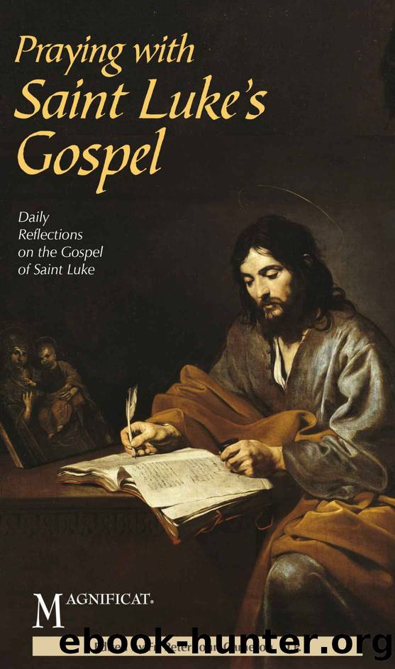 Praying with Saint Luke's Gospel: Daily Reflections on the Gospel of Saint Luke by Magnificat