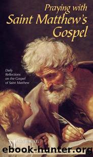 Praying with Saint Matthew's Gospel: Daily Reflections on the Gospel of Saint Matthew by Magnificat