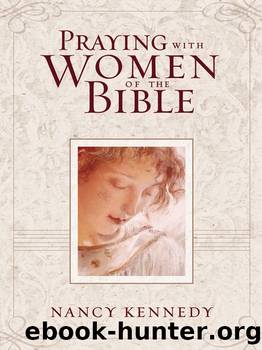Praying with Women of the Bible by Nancy Kennedy