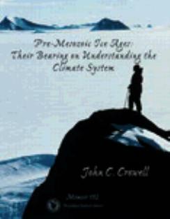 Pre-Mesozoic Ice Ages: Their Bearing on Understanding the Climate System (GSA Memoirs 192) by John C. Crowell