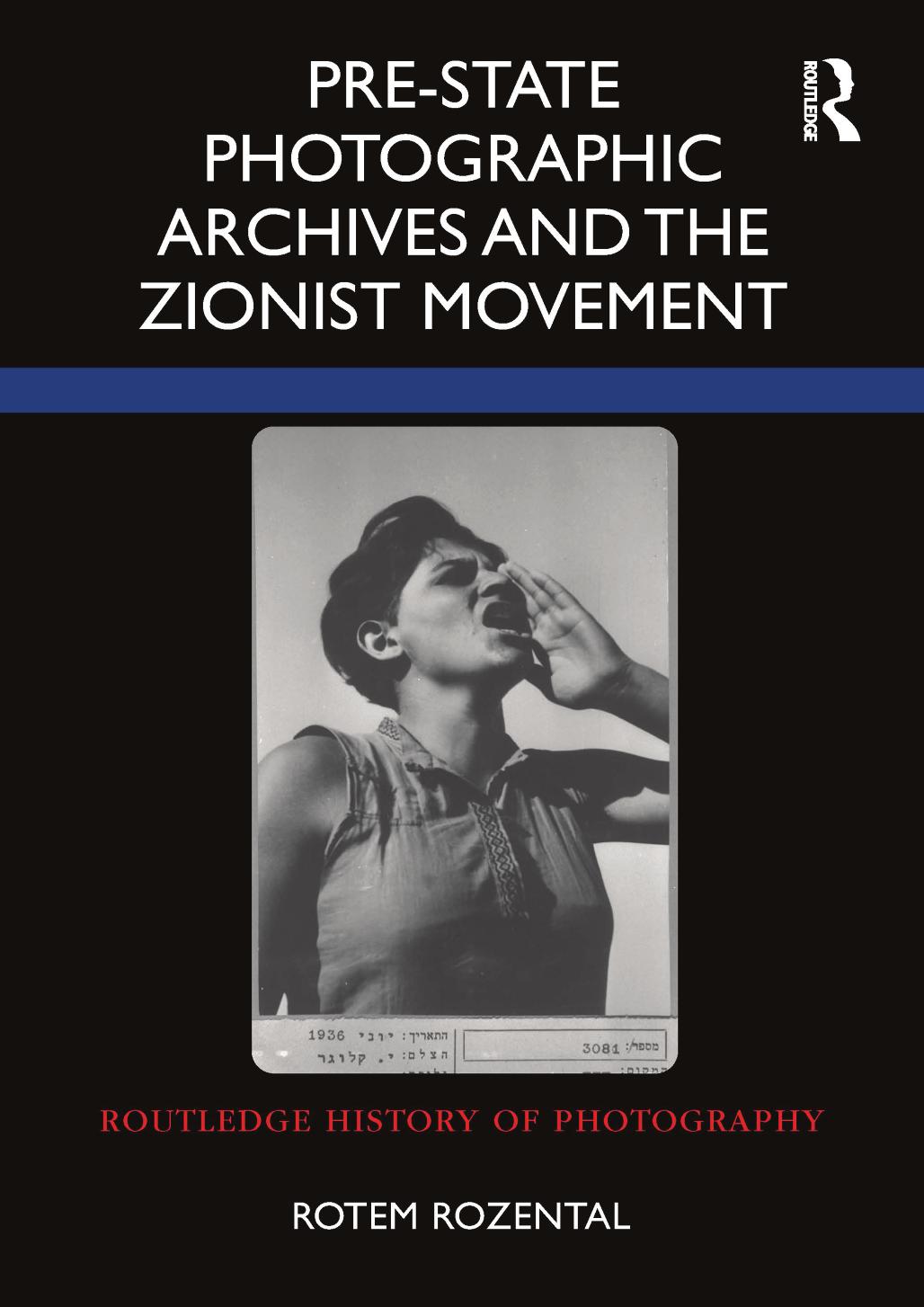 Pre-State Photographic Archives and the Zionist Movement by Rotem Rozental