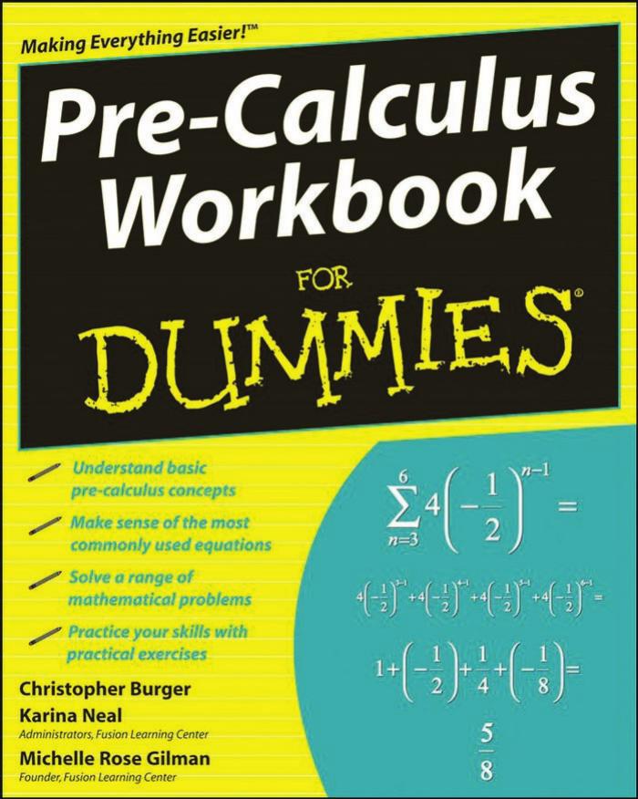 Pre-calculus Workbook for Dummies by Gilman Michelle Rose.; Burger Christopher.; Neal Karina