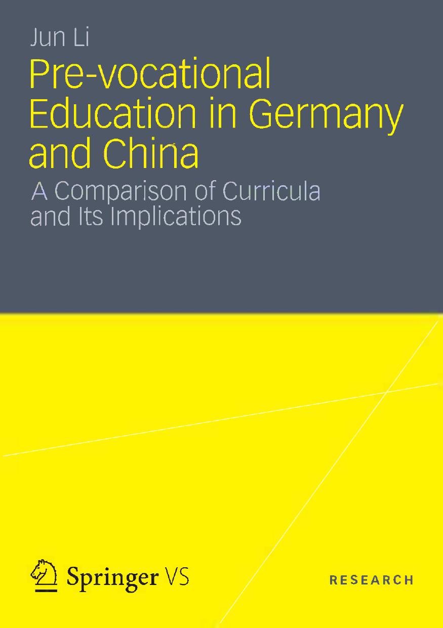 Pre-vocational Education in Germany and China: A Comparison of Curricula and Its Implications by Jun Li (auth.)