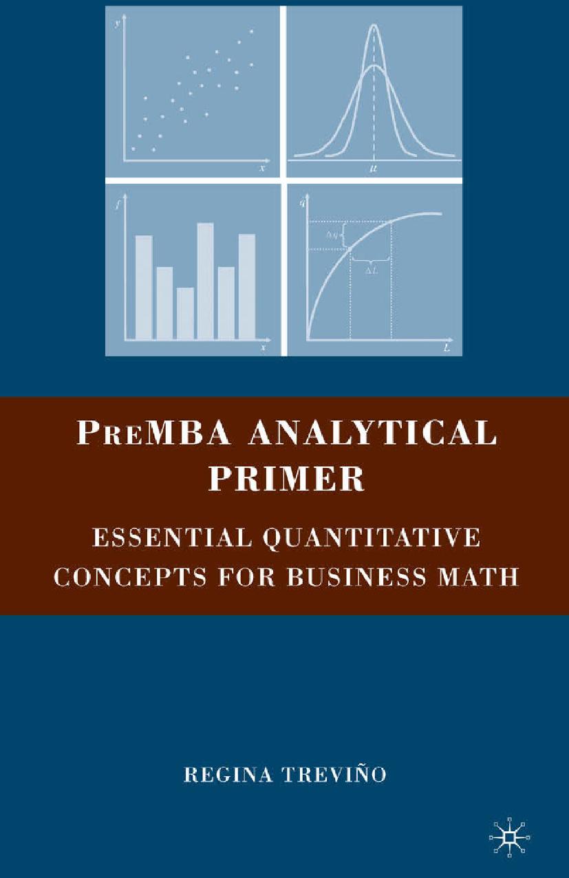 PreMBA Analytical Primer: Essential Quantitative Concepts for Business Math by Regina Treviño (auth.)