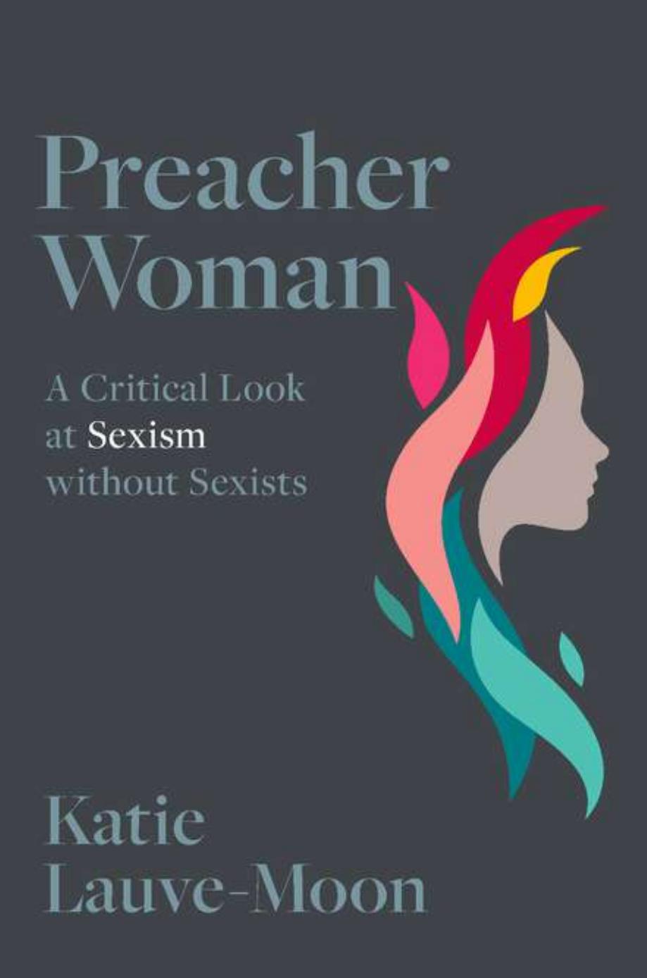 Preacher Woman: A Critical Look at Sexism without Sexists by Katie Lauve-Moon