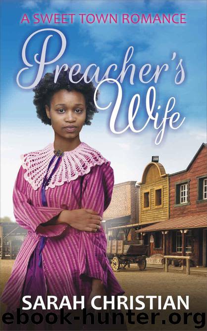 Preacher's Wife (Sweet Town Clean Historical Western Romance Book 5) by Christian Sarah