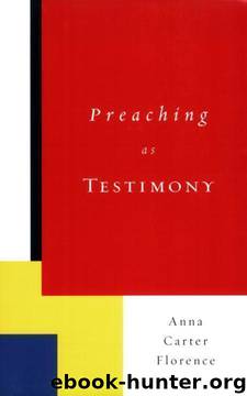 Preaching as Testimony by Anna Carter Florence