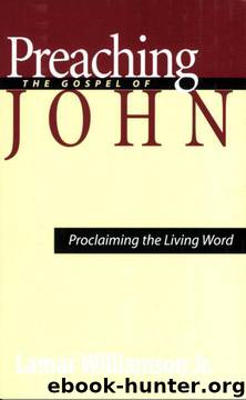 Preaching the Gospel of John:Â Proclaiming the Living Word by Lamar Williamson Jr