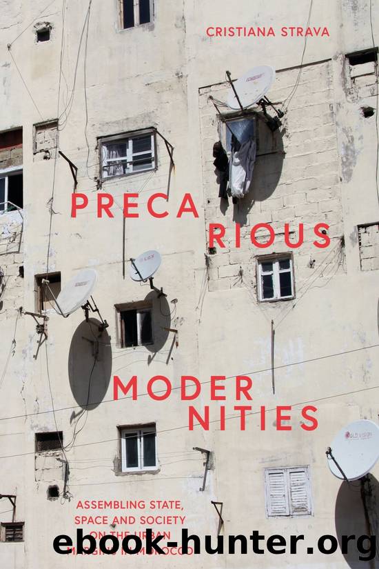 Precarious Modernities: Assembling State, Space and Society on the Urban Margins in Morocco by Cristiana Strava