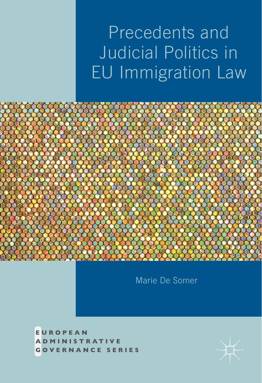 Precedents and Judicial Politics in EU Immigration Law by Marie De Somer