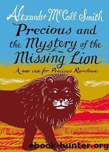 Precious and the Mystery of the Missing Lion by Alexander McCall-Smith