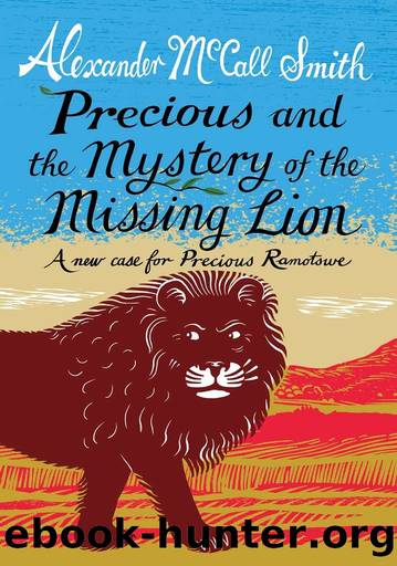 Precious and the Mystery of the Missing Lion: A New Case for Precious Ramotswe by Alexander McCall Smith
