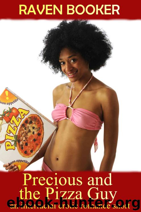 Precious and the Pizza Guy - an Interracial Erotic Romance Short by Raven Booker