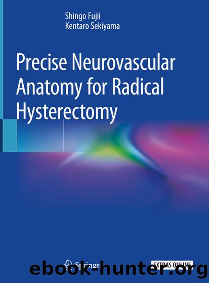 Precise Neurovascular Anatomy for Radical Hysterectomy by Shingo Fujii & Kentaro Sekiyama