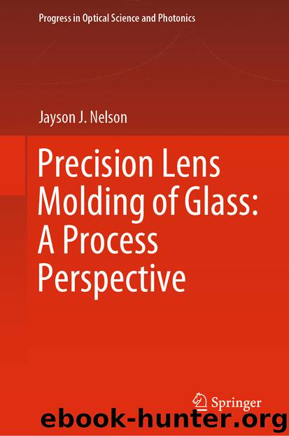 Precision Lens Molding of Glass: A Process Perspective by Jayson J. Nelson